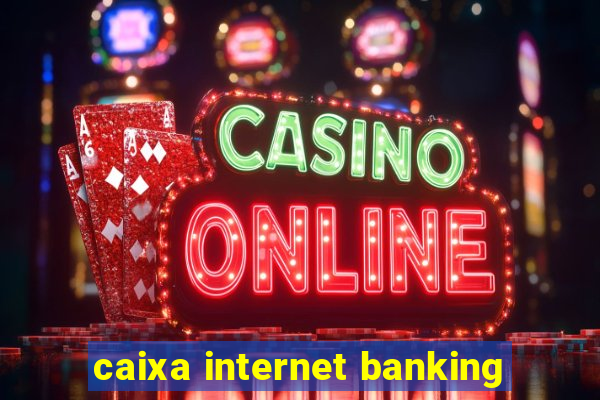 caixa internet banking